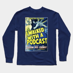 Monster Kid Radio - I Walked with a Podcast Long Sleeve T-Shirt